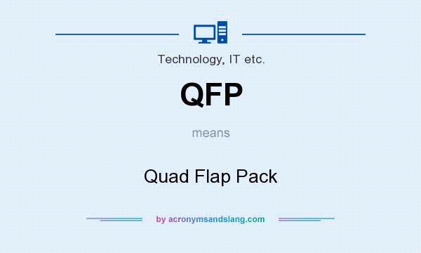 What does QFP mean? It stands for Quad Flap Pack