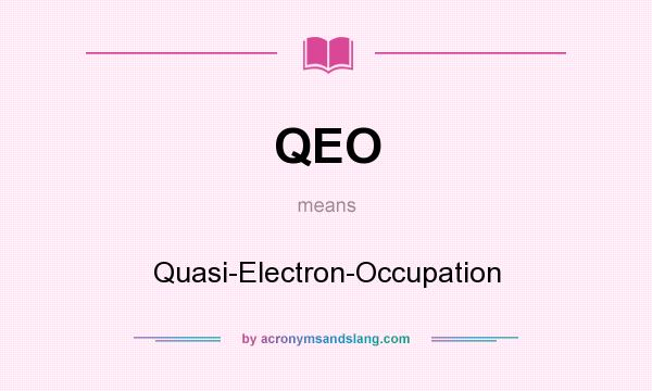 What does QEO mean? It stands for Quasi-Electron-Occupation