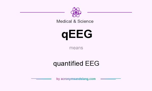 What does qEEG mean? It stands for quantified EEG
