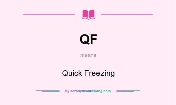 What does QF mean? It stands for Quick Freezing