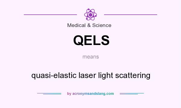 What does QELS mean? It stands for quasi-elastic laser light scattering