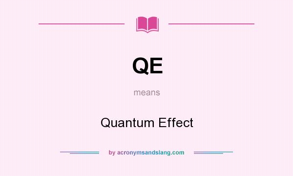 What does QE mean? It stands for Quantum Effect