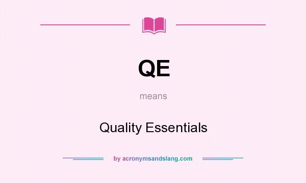 What does QE mean? It stands for Quality Essentials