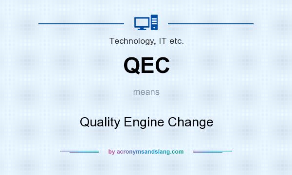 What does QEC mean? It stands for Quality Engine Change