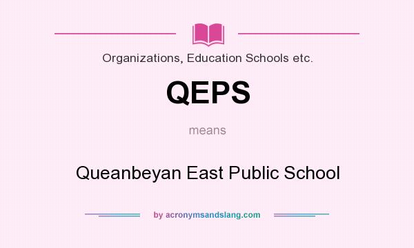 What does QEPS mean? It stands for Queanbeyan East Public School