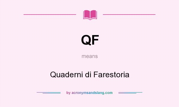 What does QF mean? It stands for Quaderni di Farestoria