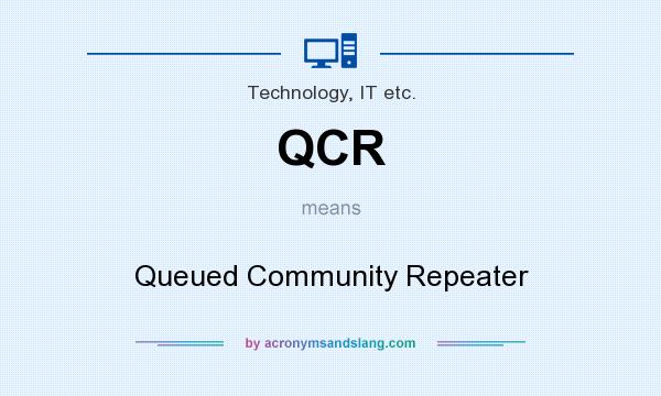 What does QCR mean? It stands for Queued Community Repeater