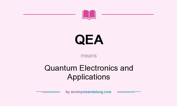 What does QEA mean? It stands for Quantum Electronics and Applications