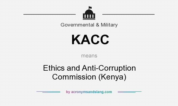 What does KACC mean? It stands for Ethics and Anti-Corruption Commission (Kenya)
