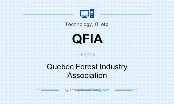 What does QFIA mean? It stands for Quebec Forest Industry Association