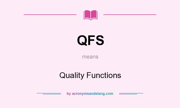 What does QFS mean? It stands for Quality Functions