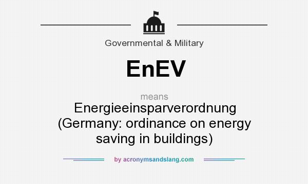 What does EnEV mean? It stands for Energieeinsparverordnung (Germany: ordinance on energy saving in buildings)