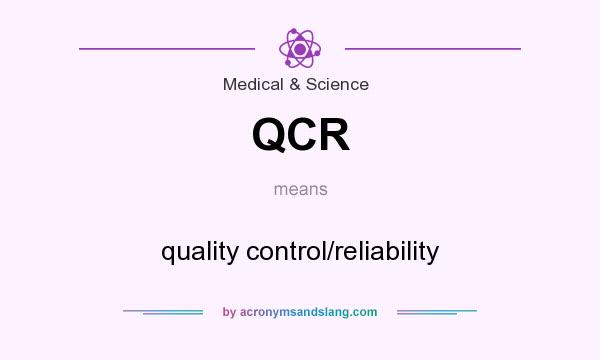 What does QCR mean? It stands for quality control/reliability