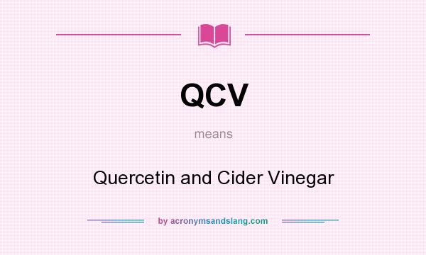 What does QCV mean? It stands for Quercetin and Cider Vinegar