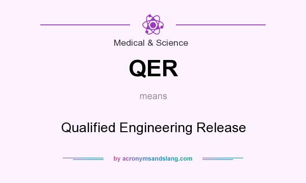 What does QER mean? It stands for Qualified Engineering Release