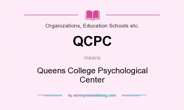 What does QCPC mean? It stands for Queens College Psychological Center