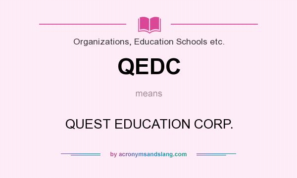 What does QEDC mean? It stands for QUEST EDUCATION CORP.