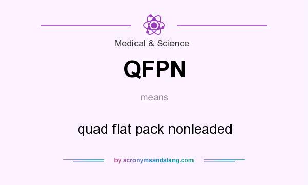 What does QFPN mean? It stands for quad flat pack nonleaded