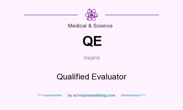 What does QE mean? It stands for Qualified Evaluator