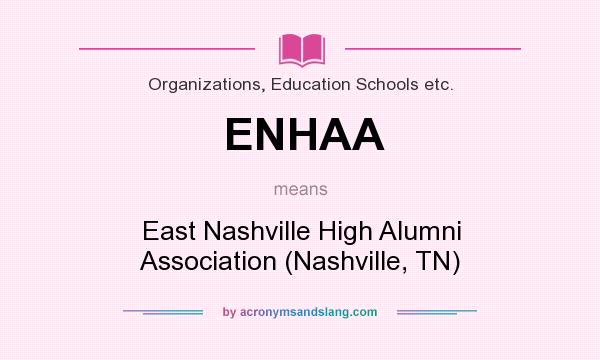 What does ENHAA mean? It stands for East Nashville High Alumni Association (Nashville, TN)