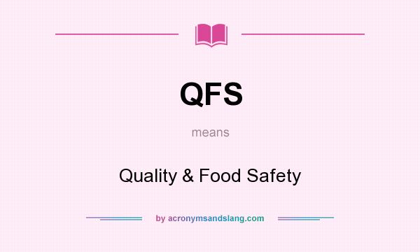 What does QFS mean? It stands for Quality & Food Safety