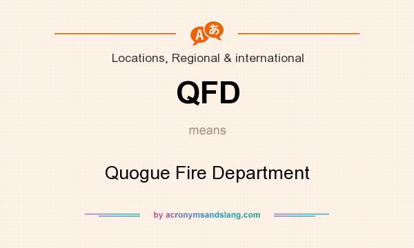 What does QFD mean? It stands for Quogue Fire Department