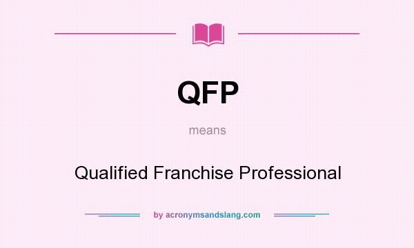 What does QFP mean? It stands for Qualified Franchise Professional
