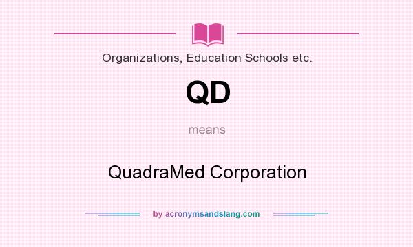 What does QD mean? It stands for QuadraMed Corporation