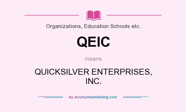 What does QEIC mean? It stands for QUICKSILVER ENTERPRISES, INC.