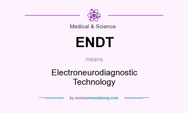 What does ENDT mean? It stands for Electroneurodiagnostic Technology