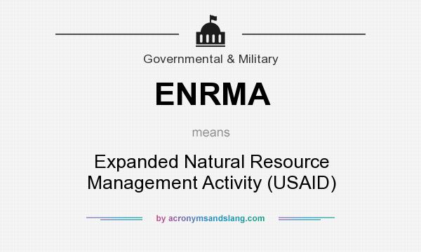 What does ENRMA mean? It stands for Expanded Natural Resource Management Activity (USAID)
