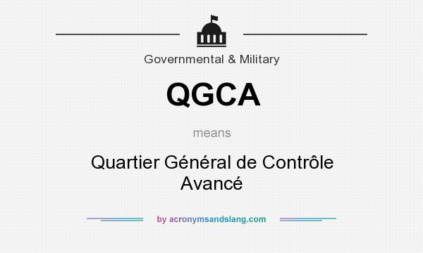 What does QGCA mean? It stands for Quartier Général de Contrôle Avancé