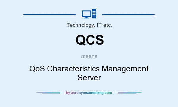 What does QCS mean? It stands for QoS Characteristics Management Server