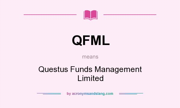What does QFML mean? It stands for Questus Funds Management Limited