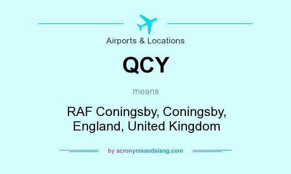 What does QCY mean? It stands for RAF Coningsby, Coningsby, England, United Kingdom