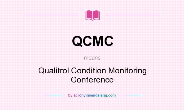 What does QCMC mean? It stands for Qualitrol Condition Monitoring Conference