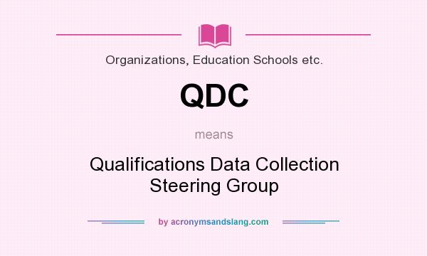 What does QDC mean? It stands for Qualifications Data Collection Steering Group