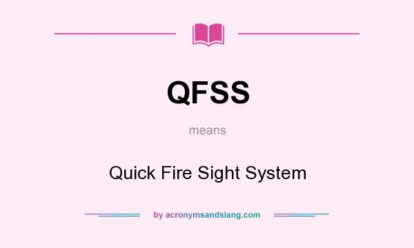 What does QFSS mean? It stands for Quick Fire Sight System