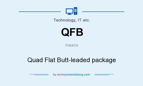 What does QFB mean? It stands for Quad Flat Butt-leaded package