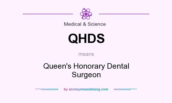 What does QHDS mean? It stands for Queen`s Honorary Dental Surgeon