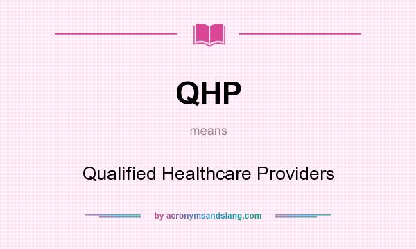 What does QHP mean? It stands for Qualified Healthcare Providers