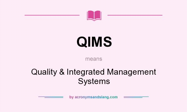 What does QIMS mean? It stands for Quality & Integrated Management Systems