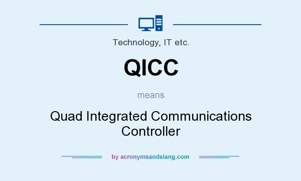 What does QICC mean? It stands for Quad Integrated Communications Controller