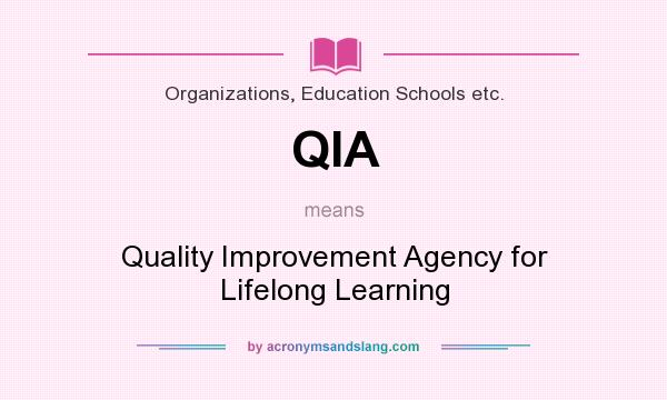 What does QIA mean? It stands for Quality Improvement Agency for Lifelong Learning