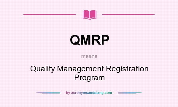 What does QMRP mean? It stands for Quality Management Registration Program