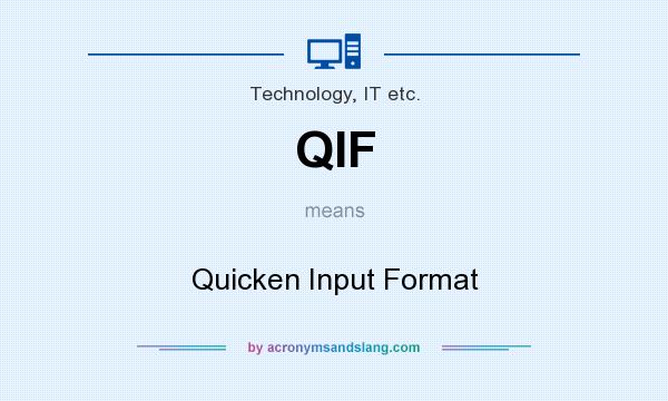 What does QIF mean? It stands for Quicken Input Format