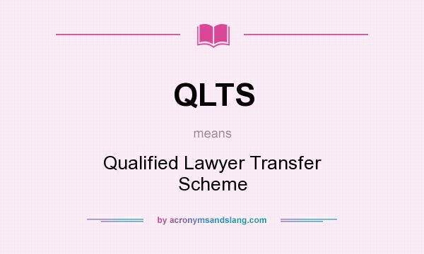 What does QLTS mean? It stands for Qualified Lawyer Transfer Scheme