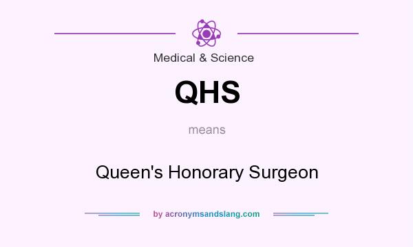 What does QHS mean? It stands for Queen`s Honorary Surgeon