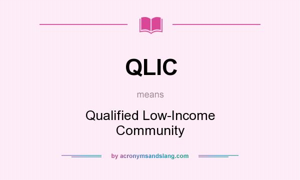 What does QLIC mean? It stands for Qualified Low-Income Community