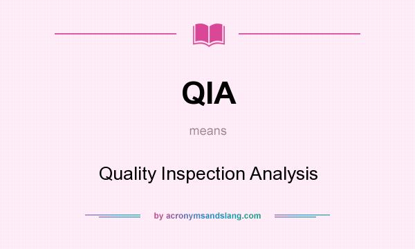 What does QIA mean? It stands for Quality Inspection Analysis